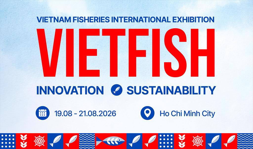 Vietfish 2026 chính thức trở lại với quy mô kỷ lục, thúc đẩy ‘chuyển đổi xanh’ hướng tới mục tiêu 12 tỷ USD